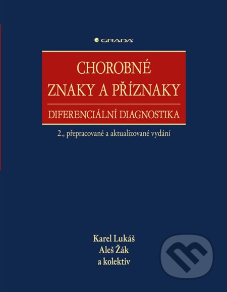 Kniha: Chorobné znaky a příznaky, diferenciální diagnostika (Aleš Žák, Karel Lukáš a kolektiv). Grada, 2022 Kniha: Chorobné znaky a příznaky, diferenciální diagnostika (Aleš Žák, Karel Lukáš a kolektiv). Grada, 2022