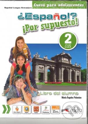 Kniha: Espanol? Por supuesto! 2/A2 (Ángeles María Palomino). Edelsa, 2017 Kniha: Espanol? Por supuesto! 2/A2 (Ángeles María Palomino). Edelsa, 2017
