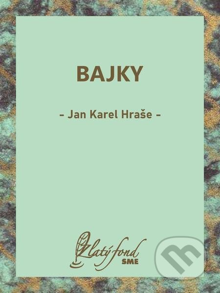 E-kniha: Bajky (Jan Karel Hraše). Petit Press E-kniha: Bajky (Jan Karel Hraše). Petit Press