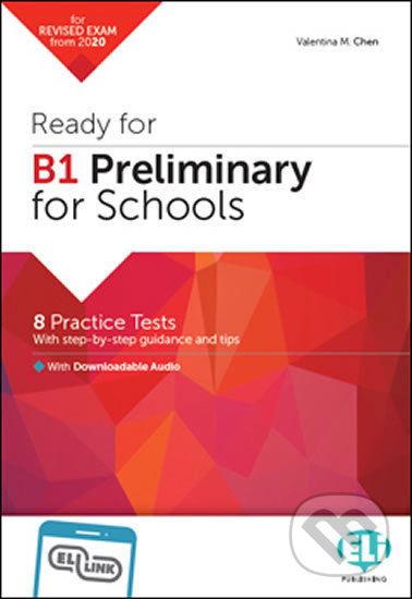 Kniha: Ready for B1: Preliminary for Schools Practice Tests with Downloadable Audio Tracks and Answer Key (Valentina M. Chen). Eli, 2019 Kniha: Ready for B1: Preliminary for Schools Practice Tests with Downloadable Audio Tracks and Answer Key (Valentina M. Chen). Eli, 2019