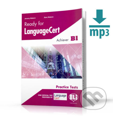Kniha: Ready for LanguageCert Practice Tests: Achiever (B1): Student´s Book (Sara Walenn a Jeremy Walenn). Eli, 2020 Kniha: Ready for LanguageCert Practice Tests: Achiever (B1): Student´s Book (Sara Walenn a Jeremy Walenn). Eli, 2020