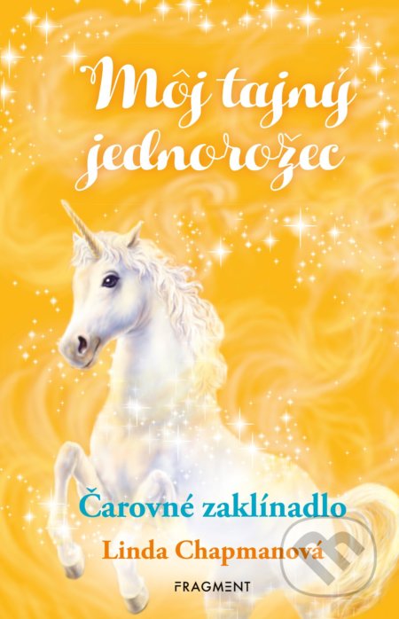 Kniha: Môj tajný jednorožec 1: Čarovné zaklínadlo (Linda Chapman). Fragment, 2022 Kniha: Môj tajný jednorožec 1: Čarovné zaklínadlo (Linda Chapman). Fragment, 2022