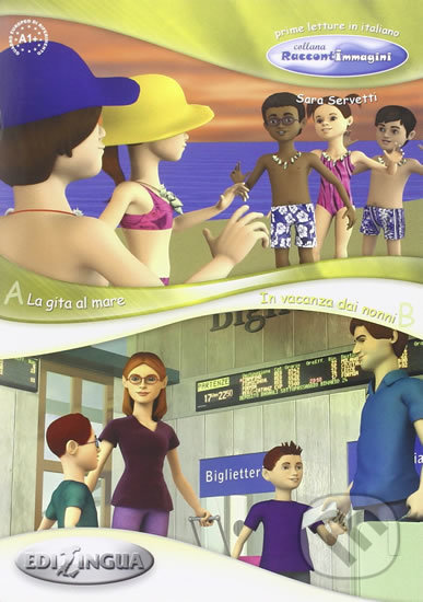 Kniha: La gita al mare / In vacanza dai nonni (Sara Servetti). Edilingua, 2010 Kniha: La gita al mare / In vacanza dai nonni (Sara Servetti). Edilingua, 2010