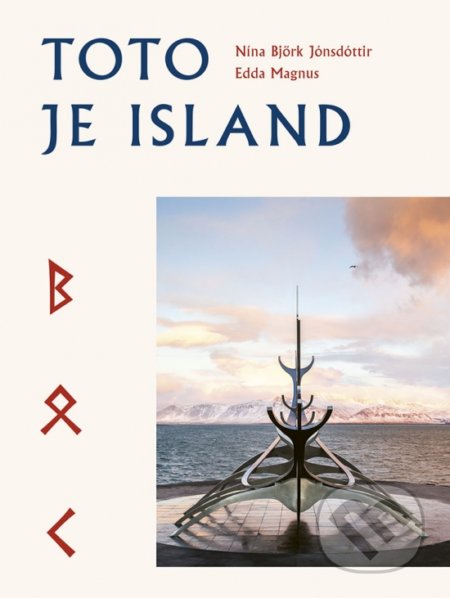 Kniha: Toto je Island (Edda Magnus a Nína Björk Jónsdóttir). Ikar, 2022 Kniha: Toto je Island (Edda Magnus a Nína Björk Jónsdóttir). Ikar, 2022