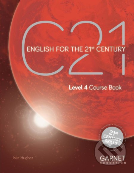 Kniha: C21 - 4: Coursebook (Jake Hughes). Garnet Education, 2021 Kniha: C21 - 4: Coursebook (Jake Hughes). Garnet Education, 2021