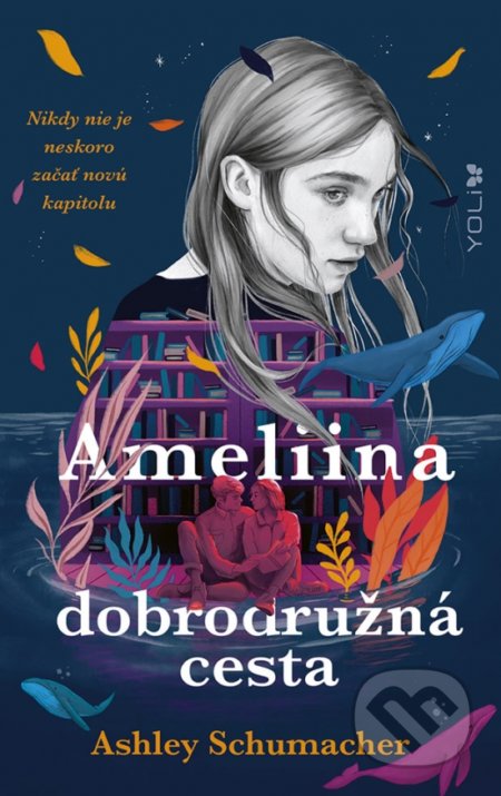Kniha: Ameliina dobrodružná cesta (Ashley Schumacher). YOLi, 2022 Kniha: Ameliina dobrodružná cesta (Ashley Schumacher). YOLi, 2022