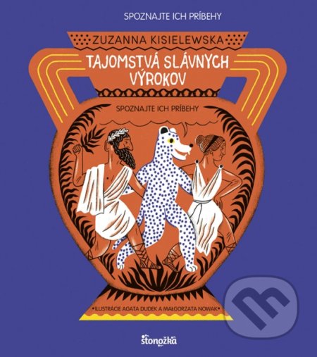 Kniha: Tajomstvá slávnych výrokov (Zuzanna Kisielewska). Stonožka, 2022 Kniha: Tajomstvá slávnych výrokov (Zuzanna Kisielewska). Stonožka, 2022