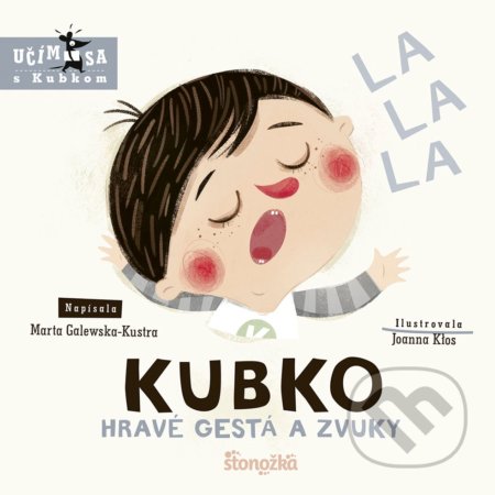 Kniha: Kubko: Hravé gestá a zvuky (Marta Galewska-Kustra). Stonožka, 2022 Kniha: Kubko: Hravé gestá a zvuky (Marta Galewska-Kustra). Stonožka, 2022