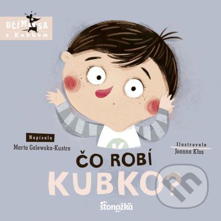 Kniha: Čo robí Kubko? (Marta Galewska-Kustra). Stonožka, 2022 Kniha: Čo robí Kubko? (Marta Galewska-Kustra). Stonožka, 2022