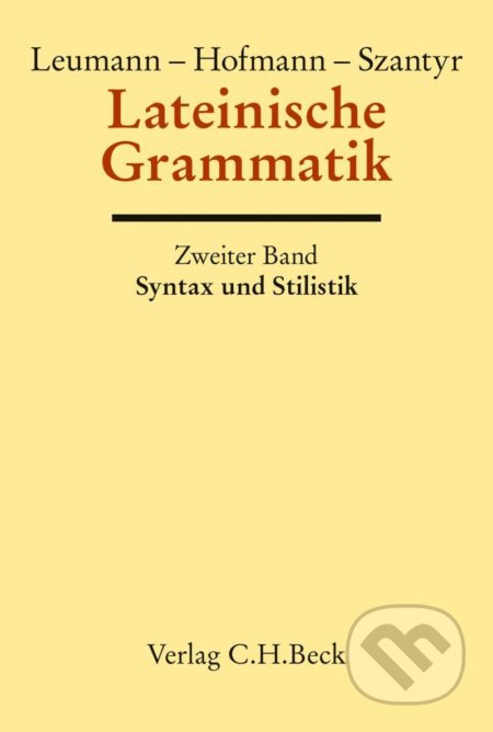 Kniha: Handbuch der Altertumswissenschaft, Bd. II, 2.2, (Leumann a Szantyr Hofmann). Verlag C.H.Beck, 2016 Kniha: Handbuch der Altertumswissenschaft, Bd. II, 2.2, (Leumann a Szantyr Hofmann). Verlag C.H.Beck, 2016