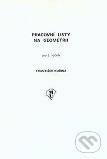 Kniha: Pracovní listy na geometrii pro 1.ročník ZŠ - metodická příručka (František Kuřina). ALBRA Kniha: Pracovní listy na geometrii pro 1.ročník ZŠ - metodická příručka (František Kuřina). ALBRA