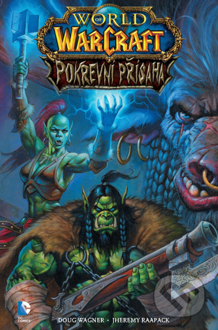Kniha: World of WarCraft: Pokrevní přísaha (Doug Wagner a Jeremy Raapack). Crew, 2022 Kniha: World of WarCraft: Pokrevní přísaha (Doug Wagner a Jeremy Raapack). Crew, 2022
