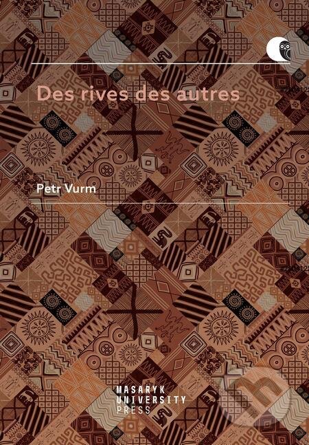 E-kniha: Des rives des autres (Petr Vurm). Muni Press E-kniha: Des rives des autres (Petr Vurm). Muni Press