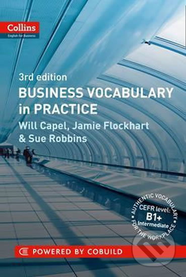 Kniha: Business Vocabulary in Practice: B1-B2 3rd edition (HarperCollins). HarperCollins, 2013 Kniha: Business Vocabulary in Practice: B1-B2 3rd edition (HarperCollins). HarperCollins, 2013