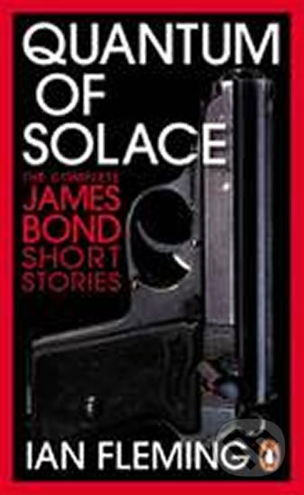 Kniha: Quantum of Solace - The Complete James Bond Short (Ian Fleming). Penguin Books Kniha: Quantum of Solace - The Complete James Bond Short (Ian Fleming). Penguin Books