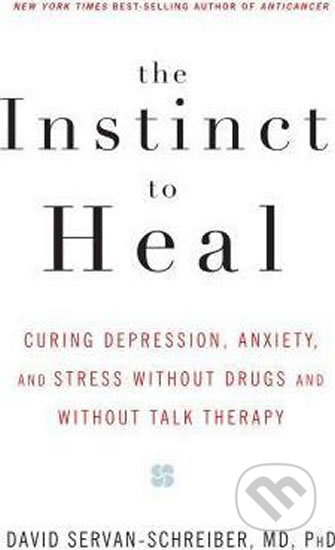 Kniha: The Instinct To Heal (David Servan-Schreiber). Rodale Press, 2005 Kniha: The Instinct To Heal (David Servan-Schreiber). Rodale Press, 2005