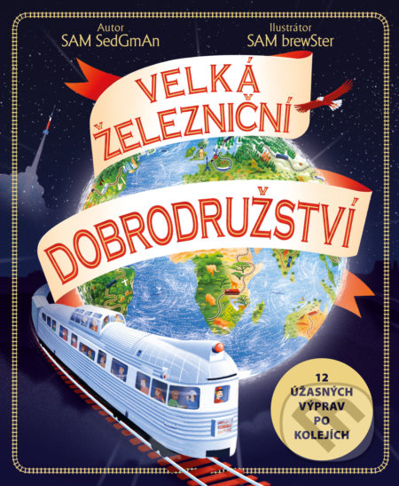 Kniha: Velká železniční dobrodružství (Sam Sedgman). Drobek, 2022 Kniha: Velká železniční dobrodružství (Sam Sedgman). Drobek, 2022