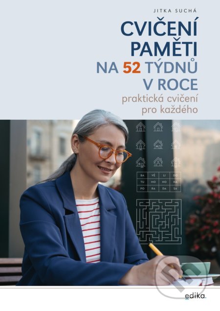 Kniha: Cvičení paměti na 52 týdnů v roce (Jitka Suchá). Edika, 2022 Kniha: Cvičení paměti na 52 týdnů v roce (Jitka Suchá). Edika, 2022