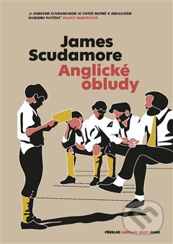 Kniha: Anglické obludy (James Scudamore). Argo, 2023 Kniha: Anglické obludy (James Scudamore). Argo, 2023