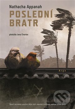 Kniha: Poslední bratr (Nathacha Appanah). Argo, 2022 Kniha: Poslední bratr (Nathacha Appanah). Argo, 2022