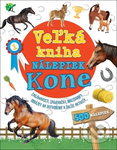 Kniha: Veľká kniha nálepiek: Kone (Klub čitateľov). Klub čitateľov, 2022 Kniha: Veľká kniha nálepiek: Kone (Klub čitateľov). Klub čitateľov, 2022