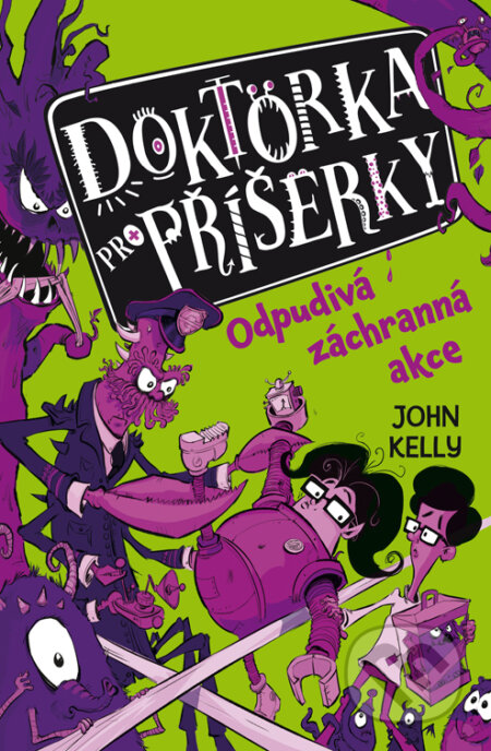 E-kniha: Doktorka pro příšerky: Odpudivá záchranná akce (John Kelly). Drobek, 2022 E-kniha: Doktorka pro příšerky: Odpudivá záchranná akce (John Kelly). Drobek, 2022