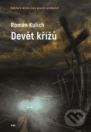 Kniha: Devět křížů (Roman Kulich). Argo, 2023 Kniha: Devět křížů (Roman Kulich). Argo, 2023