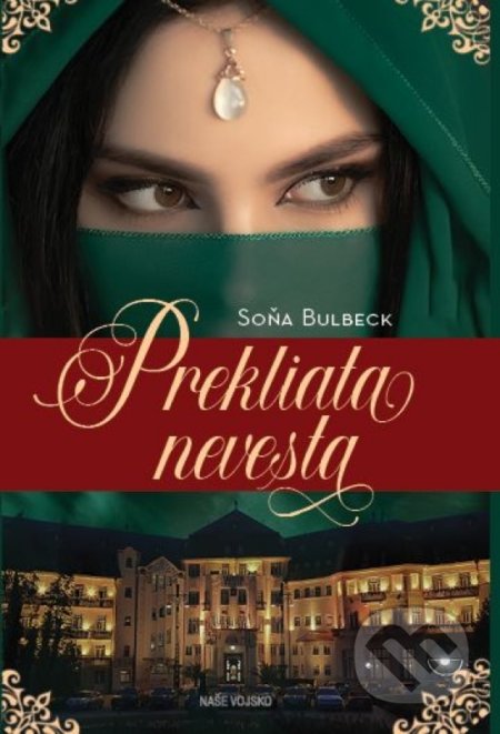 Kniha: Prekliata nevesta (Soňa Bulbeck). Naše vojsko, 2022 Kniha: Prekliata nevesta (Soňa Bulbeck). Naše vojsko, 2022