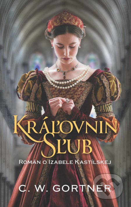 Kniha: Kráľovnin sľub (C.W. Gortner), 2022 Kniha: Kráľovnin sľub (C.W. Gortner), 2022
