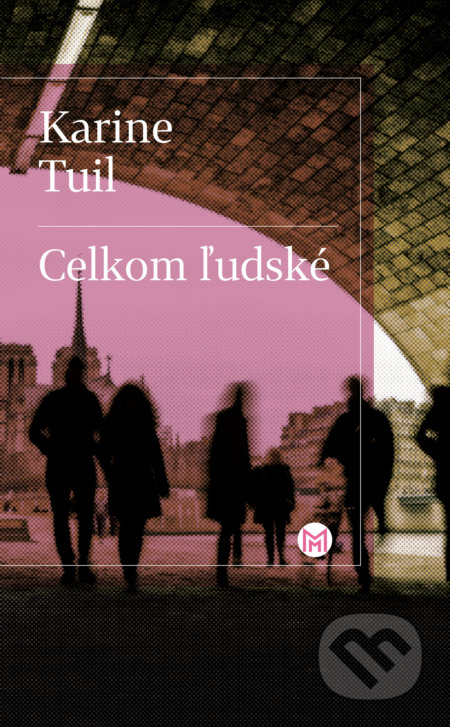 Kniha: Celkom ľudské (Karine Tuil), 2022 Kniha: Celkom ľudské (Karine Tuil), 2022