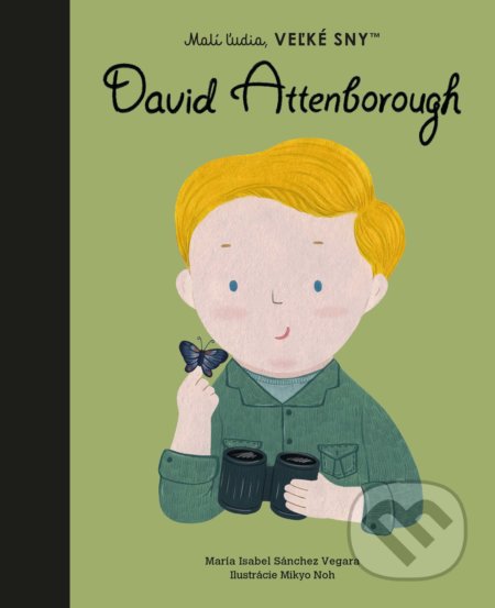 Kniha: David Attenborough (Maria Isabel Sánchez Vegara). Slovart, 2022 Kniha: David Attenborough (Maria Isabel Sánchez Vegara). Slovart, 2022