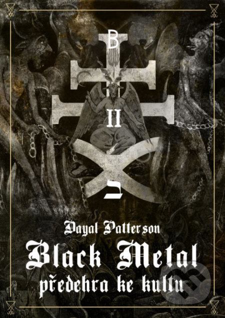 Kniha: Black Metal: Předehra ke kultu (Dayal Patterson). MetalGate, 2021 Kniha: Black Metal: Předehra ke kultu (Dayal Patterson). MetalGate, 2021
