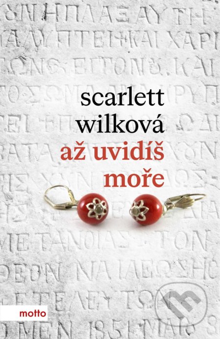 Kniha: Až uvidíš moře (Scarlett Wilková). Motto, 2022 Kniha: Až uvidíš moře (Scarlett Wilková). Motto, 2022