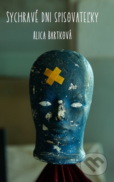 Kniha: Sychravé dni spisovateľky (Alica Bartková). Art Floyd, 2022 Kniha: Sychravé dni spisovateľky (Alica Bartková). Art Floyd, 2022