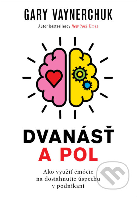 Kniha: Dvanásť a pol (Gary Vaynerchuk). Eastone Books, 2022 Kniha: Dvanásť a pol (Gary Vaynerchuk). Eastone Books, 2022