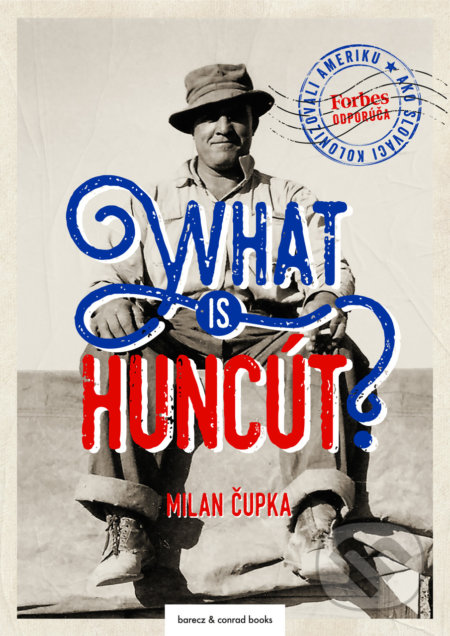 Kniha: What is huncút? (Milan Čupka). barecz & conrad books, 2022 Kniha: What is huncút? (Milan Čupka). barecz & conrad books, 2022