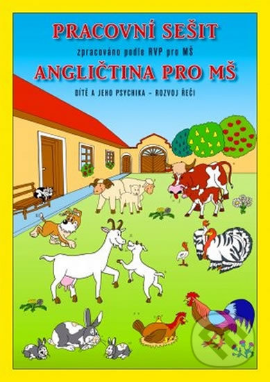 Kniha: Angličtina pro MŠ - Pracovní sešit zpracovaný podle RVP (Marie Kuncová). MC Brno, 2013 Kniha: Angličtina pro MŠ - Pracovní sešit zpracovaný podle RVP (Marie Kuncová). MC Brno, 2013
