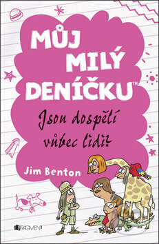 Kniha: Můj milý deníčku: Jsou dospělí vůbec lidi? (Jim Benton). Nakladatelství Fragment, 2013 Kniha: Můj milý deníčku: Jsou dospělí vůbec lidi? (Jim Benton). Nakladatelství Fragment, 2013