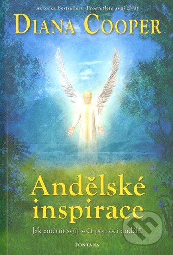 Kniha: Andělské inspirace (Diana Cooper). Fontána, 2013 Kniha: Andělské inspirace (Diana Cooper). Fontána, 2013
