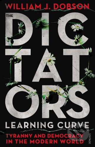 Kniha: The Dictator's Learning Curve (William J. Dobson). Vintage, 2013 Kniha: The Dictator's Learning Curve (William J. Dobson). Vintage, 2013