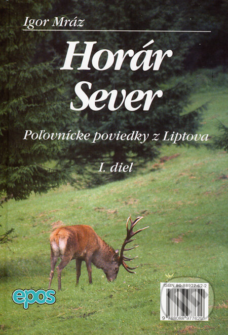 Kniha: Horár Sever. 1. diel (Igor Mráz). Epos, 1999 Kniha: Horár Sever. 1. diel (Igor Mráz). Epos, 1999