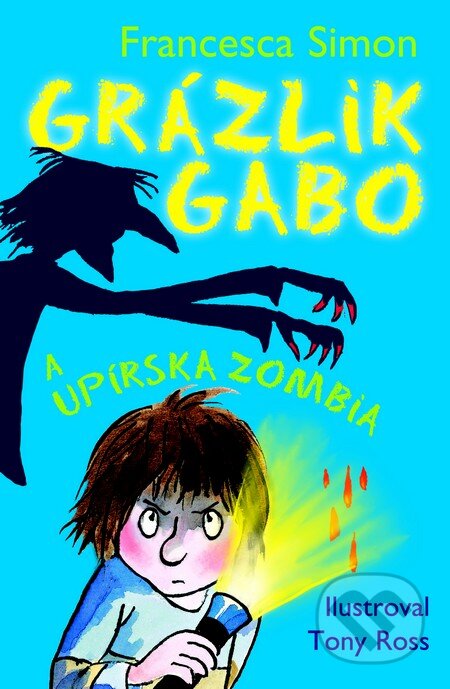 Kniha: Grázlik Gabo a upírska zombia (Francesca Simon). Slovart, 2013 Kniha: Grázlik Gabo a upírska zombia (Francesca Simon). Slovart, 2013