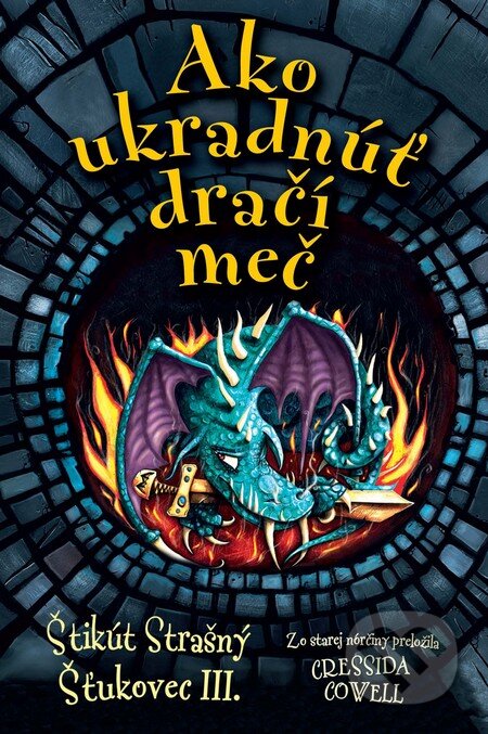 Kniha: Ako ukradnúť dračí meč (Cressida Cowell). Slovart, 2013 Kniha: Ako ukradnúť dračí meč (Cressida Cowell). Slovart, 2013