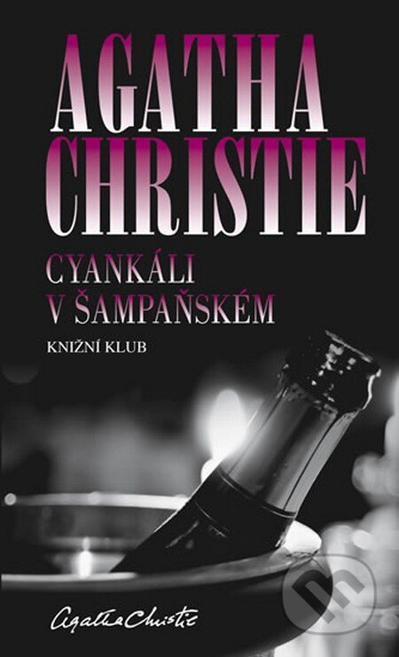 Kniha: Cyankáli v šampaňském (Agatha Christie). Knižní klub, 2013 Kniha: Cyankáli v šampaňském (Agatha Christie). Knižní klub, 2013