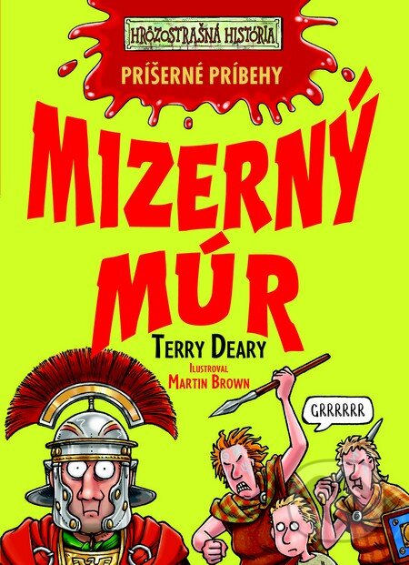 Kniha: Mizerný múr (Terry Deary). Slovart, 2013 Kniha: Mizerný múr (Terry Deary). Slovart, 2013