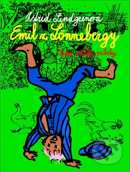 Kniha: Emil z Lönnebergy (Astrid Lindgren). Slovart, 2013 Kniha: Emil z Lönnebergy (Astrid Lindgren). Slovart, 2013