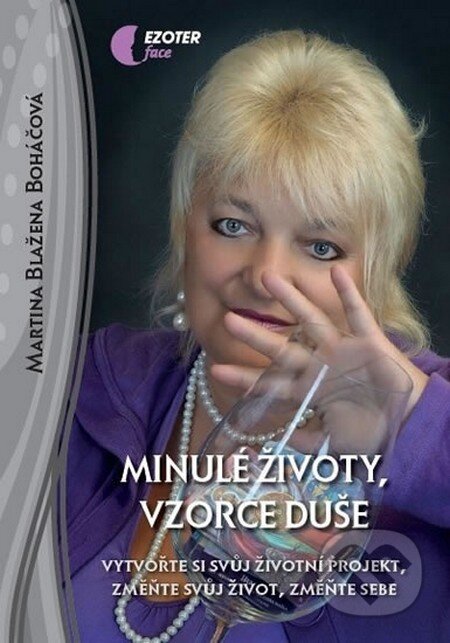 Kniha: Minulé životy, vzorce duše (Martina Blažena Boháčová). Astrolife - Boháčová Blažena, 2013 Kniha: Minulé životy, vzorce duše (Martina Blažena Boháčová). Astrolife - Boháčová Blažena, 2013