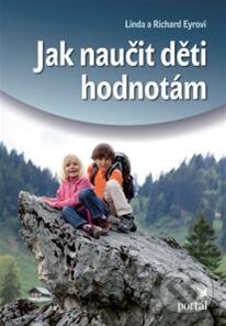 Kniha: Jak naučit děti hodnotám (Linda Eyrová a Richard Eyr). Portál, 2013 Kniha: Jak naučit děti hodnotám (Linda Eyrová a Richard Eyr). Portál, 2013