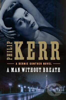 Kniha: A Man Without Breath (Philip Kerr). Penguin Books, 2013 Kniha: A Man Without Breath (Philip Kerr). Penguin Books, 2013