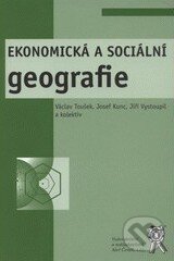 Kniha: Ekonomická a sociální geografie (Jiří Vystoupil, Josef Kunc a Václav Toušek). Aleš Čeněk, 2008 Kniha: Ekonomická a sociální geografie (Jiří Vystoupil, Josef Kunc a Václav Toušek). Aleš Čeněk, 2008
